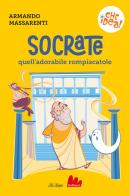 Socrate, quell'adorabile rompiscatole di Armando Massarenti edito da Gallucci La Spiga