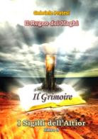 Il grimoire. I sigilli dell'Altior. Nuova ediz. vol.5 di Gabriele Pratesi edito da StreetLib