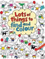 Lots of things to find and colour. Ediz. illustrata di Fiona Watt edito da Usborne