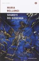 Segreti dei Gonzaga di Maria Bellonci edito da Mondadori