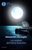 La locanda dell'ultima solitudine di Alessandro Barbaglia edito da Mondadori