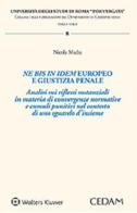 Ne bis in idem europeo e giustizia penale di Nicola Madia edito da CEDAM