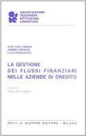 La gestione dei flussi finanziari nelle aziende di credito di Pier Luigi Fabrizi, Andrea Ferrari, Luca Erzegovesi edito da Giuffrè
