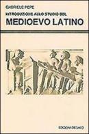 Introduzione allo studio del Medioevo latino di Gabriele Pepe edito da edizioni Dedalo