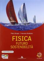 Fisica, futuro, sostenibilità. Con espansione online. Per le Scuole superiori. Con CD-ROM di Piero Stroppa, Francesco Randazzo edito da Mondadori Scuola