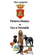 Parlannu Nissenu-Cico e l'animalità di Nino Lacagnina edito da Youcanprint