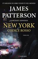 New York codice rosso di James Patterson, Michael Ledwidge edito da Longanesi