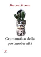 Grammatica della postmodernità di Gaetano Vavalle edito da Paginaria