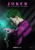 Joker. Il clown nero di Giada Cecchinelli, Giuseppe Carradori, Mario Rumor edito da Weird Book