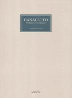 Canaletto. Il quaderno veneziano. Catalogo della mostra (Venezia, 1 aprile-1 luglio 2012) edito da Marsilio