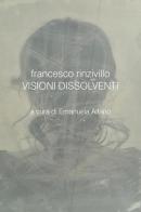 Francesco Rinzivillo. Visioni dissolventi. Catalogo della mostra (Pozzallo, 7-21 luglio 2020) edito da Kromatoedizioni