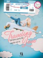 Traveling love. Dall'altra parte del mondo con te di Antonella Maggio edito da Darcy