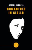 Romantico in giallo di Brando Improta edito da bookabook