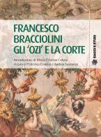 Francesco Bracciolini. Gli «ozi» e la corte edito da Pisa University Press