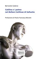 Catilina e i patres nel Bellum Catilinae di Sallustio di Bernardo Cedone edito da Biblion