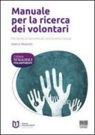 Manuale per la ricerca dei volontari. Persone al servizio di una buona causa di Valerio Melandri edito da Maggioli Editore