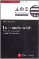 La memoria sociale. Mezzi per comunicare e modi di dimenticare di Elena Esposito edito da Laterza