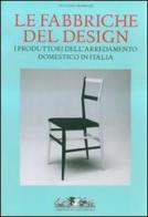 Le fabbriche del design. I produttori dell'arredamento domestico in Italia 1950-2000 di Giuliana Gramigna edito da Allemandi
