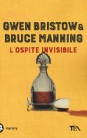 L' ospite invisibile di Gwen Bristow, Bruce Manning edito da TEA