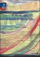 «Al filo del agua». El mundo de Agustín Yáñez. Testo spagnolo a fronte edito da Aracne