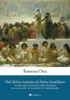 Dal diritto romano al diritto brasiliano. Fondamenti romanistici della disciplina sui vizi occulti nel contratto di compravendita di Rosanna Ortu edito da Inschibboleth