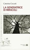 La generatrice di miracoli di Caterina Ceccuti edito da Mauro Pagliai Editore