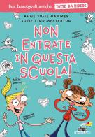 Non entrate in questa scuola! Tutto da ridere di Anne Sofie Hammer, Sofie Lind Mesterton edito da Piemme