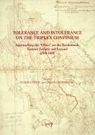 Tolerance and intolerance on the triplex confinium. Approaching the «other» on the borderlands eastern Adriatic and beyond 1500-1800 di Egidio Ivetic, Drago Roksandic edito da CLEUP
