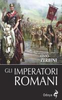 Gli imperatori romani di Livio Zerbini edito da Odoya