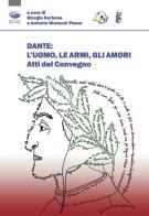 Dante: l'uomo, le armi, gli amori. Atti del convegno edito da Bonanno