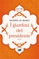 I giardini del presidente di Muhsin Al-Ramli edito da Atmosphere Libri