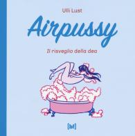 Airpussy di Ulli Lust edito da Red Star Press
