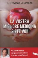 La vostra migliore medicina siete voi! di Frédéric Saldmann edito da Vallardi A.