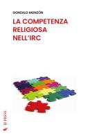 La competenza religiosa nell'IRC di Gonzalo Monzón edito da If Press