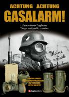 Achtung Achtung Gasalarm! The gas mask and its container di Giancarlo Persic, Roberto Chiacchiarini, Mattia Carloni edito da Luglio (Trieste)