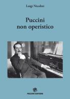 Puccini non operistico di Luigi Nicolini edito da Pezzini