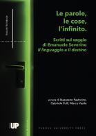 Le parole, le cose, l'infinito. Scritti sul saggio di Emanuele Severino «Il linguaggio e il destino» edito da Padova University Press