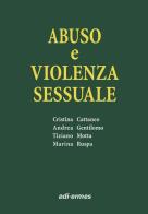 Abuso e violenza sessuale di Cristina Cattaneo, Andrea Gentilomo, Tiziano Motta edito da Edi. Ermes