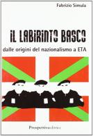 Il labirinto basco. Dalle origini del nazionalismo a ETA di Fabrizio Simula edito da Prospettiva Editrice
