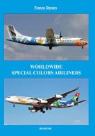 Worldwide special colors airliners. Ediz. italiana e inglese di Franco Storaro edito da IBN