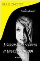 L' assassino sedeva a tavola con noi di Paolo Marati edito da Aletti