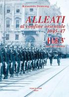 Alleati al confine orientale 1945-47. Storia & memorie vol.3 di Raimondo Domenig edito da Aviani & Aviani editori