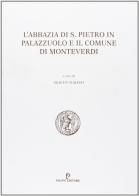 L' abbazia di S. Pietro in Palazzuolo e il comune di Monteverdi di Silio P. Scalfati edito da Pacini Editore