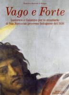 Vago e forte. Ludovico e Galanino per lo stendardo di San Rocco: un processo bolognese del 1636. Catalogo della mostra edito da Compositori
