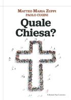 Quale Chiesa? di Matteo M. Zuppi, Paolo Cugini edito da San Lorenzo