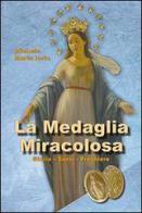 La medaglia miracolosa. Storia, santi, preghiere di Michele M. Iorio edito da Mimep-Docete