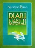 Diari e scritti pastorali. Scritti di Mons. Antonio Bello di Antonio Bello edito da Luce e Vita