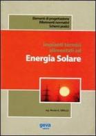 Impianti termici alimentati da energia solare di Nicola Giovanni Grillo edito da Geva