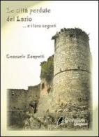 Le città perdute del Lazio e i loro segreti di Emanuele Zampetti edito da Eremon Edizioni