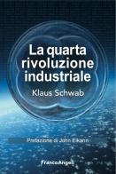 La quarta rivoluzione industriale di Klaus Schwab edito da Franco Angeli